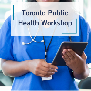 Toronto Public Health Workshop